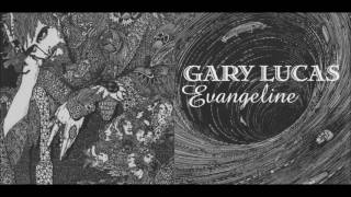 Gary Lucas ~ Evangeline