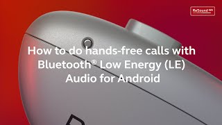 ReSound Nexia BTE - How to do hands free calls with Bluetooth LE Audio for Android