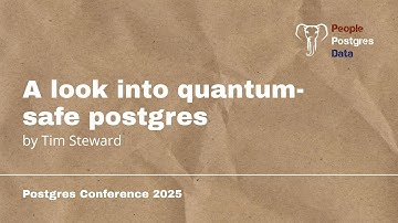 A Look Into Quantum-Safe Postgres | Tim Steward | Postgres Conference Orlando 2025