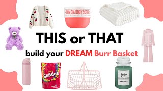 Build Your DREAM Burr Basket | THIS or THAT 💖