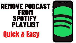 HOW TO REMOVE PODCAST FROM SPOTIFY PLAYLIST