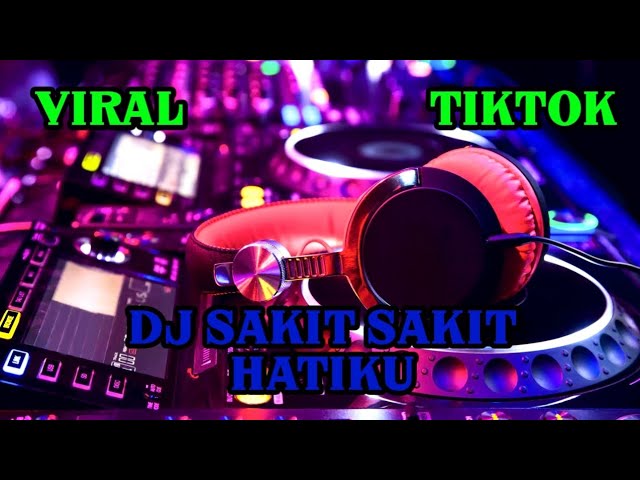 DJ SAKIT SAKIT HATIKU VIRAL TIKTOK DB TERBARU MUCHAY ON THE MIX 2023 class=