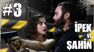 İpek ve Şahin - Part 3