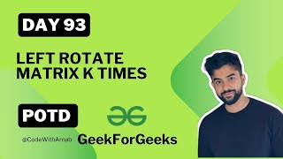 #93 Left Rotate Matrix K times JAVA