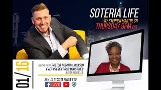 Soteria Life Live  w/ Stephen Martin, Sr  - Special Guest Pastor Tabatha Jackson (S3E8)