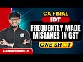 CA Final IDT: Frequently Made mistakes in GST | IDT Revision | IDT | CA Karan Sheth