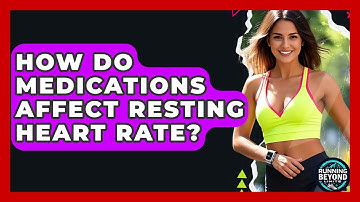 How Do Medications Affect Resting Heart Rate? - Running Beyond Limits