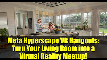 Meta Hyperscape VR Hangouts: Turn Your Living Room into a Virtual Reality Meetup!