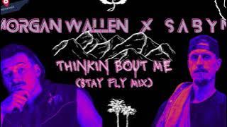 Sabyn x Morgan Wallen - Thinkin Bout Me (Stay Fly Mix)