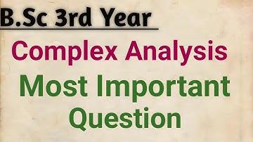 Complex Analysis | B.Sc 3rd  Year Complex Analysis Most Important Question For Exam |