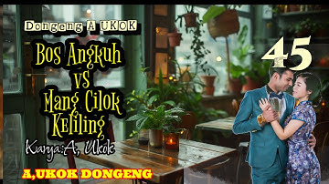 DONGENG SUNDA BOS ANGKUH VS MANG CILOK KELILING part-45