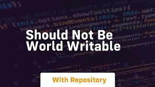 should not be world writable