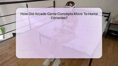 How Did Arcade Game Concepts Move To Home Consoles? - Video Gamers Vault