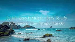 DJ NT-Zero ft.  Mubsi - Back To Life (Orchestral Slow Tempo Trance)