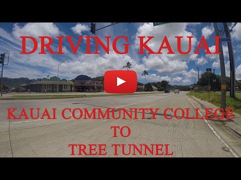 Driving Kauai - Kauai Community College (LIhue) to Tree Tunnel