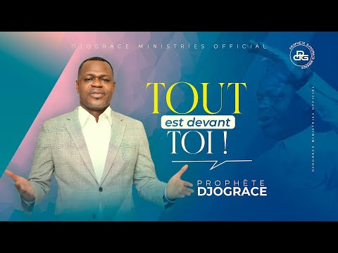 TOUT EST DEVANT TOI - Prophète Djogrâce MWENZE