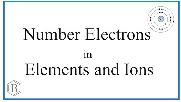 How to Find the Number of Electrons for Elements and Ions