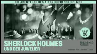 Der alte Sherlock Holmes | Folge 26: Sherlock Holmes und der Juwelier (Komplettes Hörbuch)