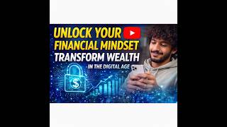 Unlock Your Financial Tech Mindset And Transform Wealth In The Digital Age