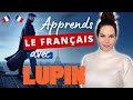 Apprends le franais avec la srie lupin 