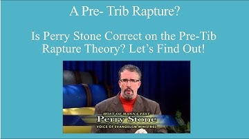 (Part 4) Is Perry Stone Correct On The Pre-Trib Rapture Theory? Lets See!