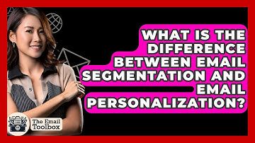 What Is the Difference Between Email Segmentation and Email Personalization? - TheEmailToolbox.com