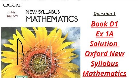 Oxford New syllabus O level Mathematics 7th edition Book D1 Chapter 1 Ex 1A  Solution Q.1 (English)