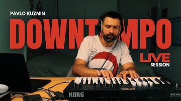 Pavlo Kuzmin - Downtempo Electronica Live Performance with Korg Wavestate & Ableton 12 | Chill Music