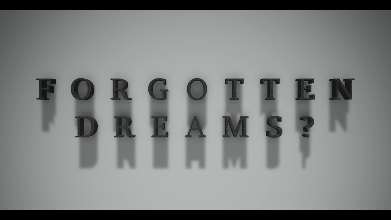 Forgotten Dreams?