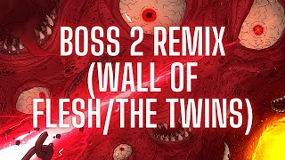 Boss 2 (Wall of Flesh/The Twins) Remix by Zerwuw