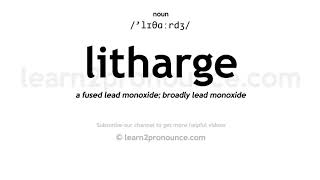 Pronunciation of Litharge | Definition of Litharge