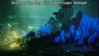 Destiny 2: Season of the deep all radio messages dialogue.