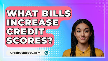 What Bills Increase Credit Scores? - CreditGuide360.com