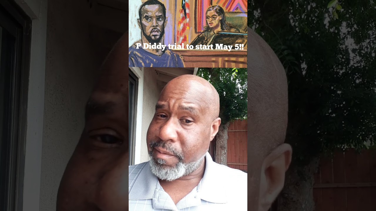 P DIDDY TRIAL TO START MAY 5!!!!!! LETS GO!!!!