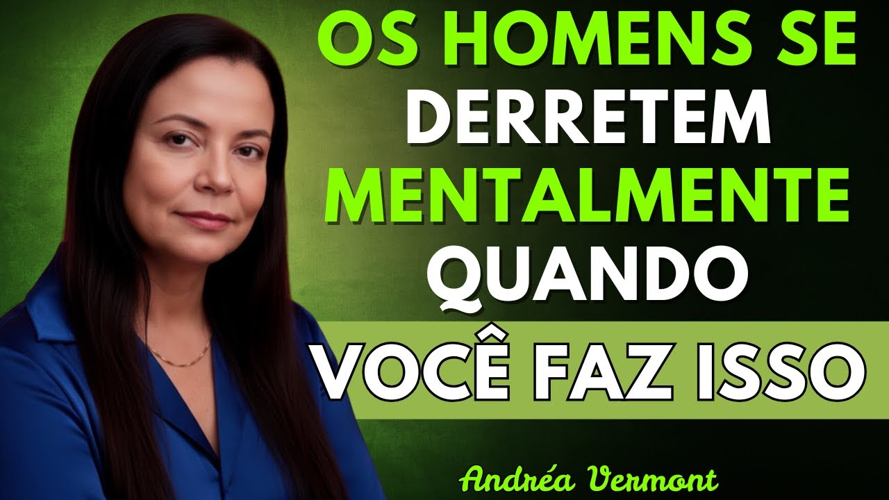 8 coisas que excitam um homem psicologicamente (e que poucas mulheres sabem) | Andréa Vermont
