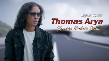 THOMAS ARYA - KECEWA DALAM SETIA - LYRIC MUSIK