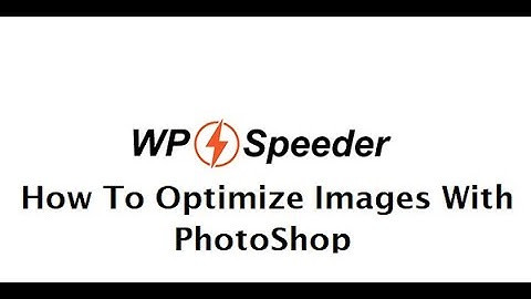 How To Optimize Images For WordPress Using Photoshop - WordPress Speed Optimization