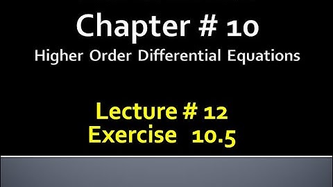 MATHS BSc& BS(HONs) CHAPTER 10( HIGHER ODER DIFFRENTIAL ) ...METHEMATICAL METHODS ..LECTURE 12
