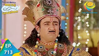 Taarak Mehta Ka Ooltah Chashmah - Episode 713 - Full Episode