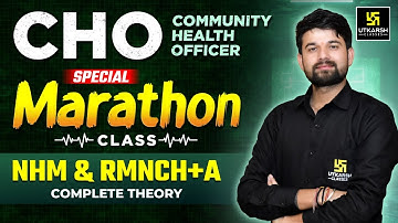CHO Special Marathon Class 💥| NHM & RMNCH+A Complete Theory | Sagar Sir | Utkarsh Nursing Classes