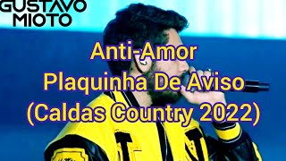 Gustavo Mioto - Anti-Amor/Plaquinha De Aviso (Caldas Country 2022)