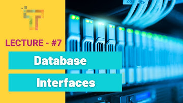 Lecture - #7: Database Interfaces | DBMS Tutorial for Beginners | Database Tutorial