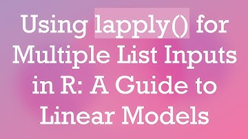 Using lapply() for Multiple List Inputs in R: A Guide to Linear Models