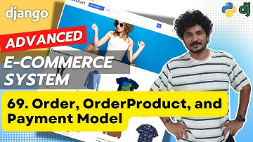 Django Ecommerce Advanced Project - 69 Making Order, OrderProduct, and Payment Models