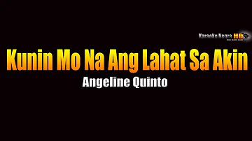 Kunin Mo Na Ang Lahat Sa Akin -  Angeline Quinto (KARAOKE)