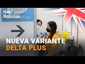 REINO UNIDO-COVID: Preocupación por la EXPANSIÓN de DELTA PLUS, aún más CONTAGIOSA | RTVE Noticias