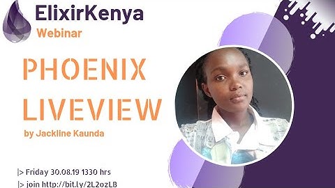 ElixirKenya Webinar #001 : Explaining Phoenix LiveView