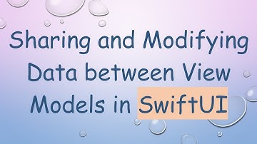 Sharing and Modifying Data between View Models in SwiftUI