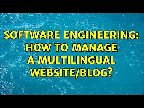 Software Engineering: How to manage a multilingual website/blog?