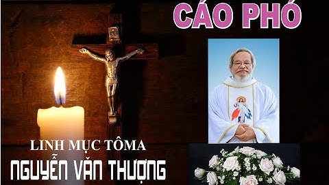 CÁO PHÓ | CHA CỐ  TÔMA NGUYỄN VĂN THƯỢNG. | GP KON-TUM ĐÃ AN NGHỈ TRONG CHÚA. XIN CẦU NGUYỆN